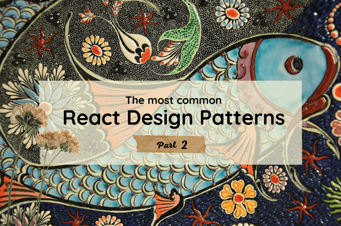 The Most Common React Design Patterns (Part 2)